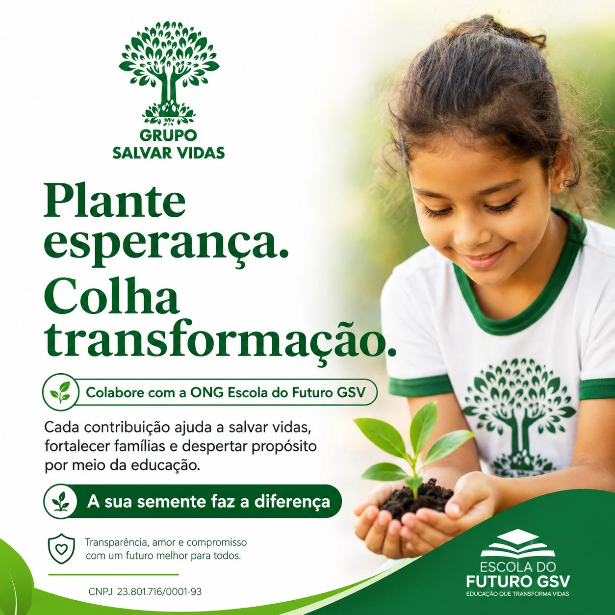 Plante esperança. Colha transformação.
